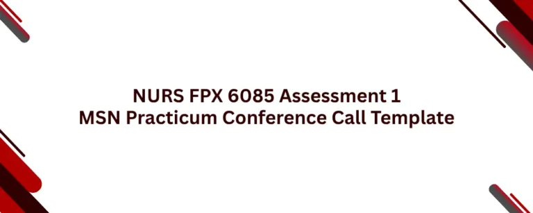 NURS FPX 6085 Assessment 1 MSN Practicum Conference Call Template